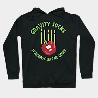 Gravity Sucks It Always Lets Me Down Hoodie